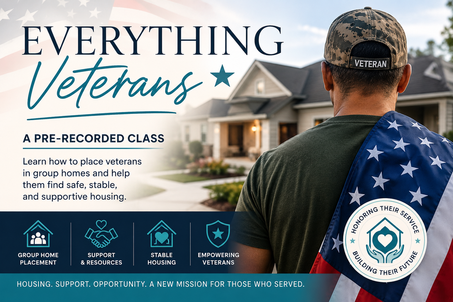 Everything Veterans: A Step-by-Step Guide to Veteran Housing & Group Home Placement (Pre-Recorded Class)